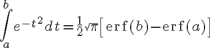 $\int_a^b e^{-t^2}dt=\frac12\sqrt{\pi}\left[\operatorname{erf}(b)-\operatorname{erf}(a)\right]$